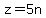 z+=+5n