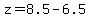 z+=+8.5+-+6.5