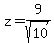 z+=+9%2Fsqrt%2810%29