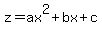 z+=+ax%5E2%2Bbx%2Bc