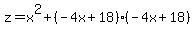 z+=+x%5E2%2B%28-4x%2B18%29%28-4x%2B18%29