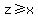 z+%3E=+x