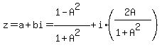 z++=+a%2Bbi+=++%281-A%5E2%29%2F%281%2BA%5E2%29+%2B+i%2A%28%282A%29%2F%281%2BA%5E2%29%29