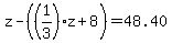 z-%28%281%2F3%29z%2B8%29=48.40
