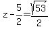 z-5%2F2=sqrt%2853%29%2F2