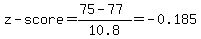 z-score=%2875-77%29%2F10.8=-0.185