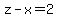 z-x=2