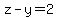 z-y=2