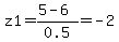 z1=%285-6%29%2F0.5=-2