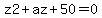 z2%2Baz%2B50=0