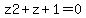 z2%2Bz%2B1=0